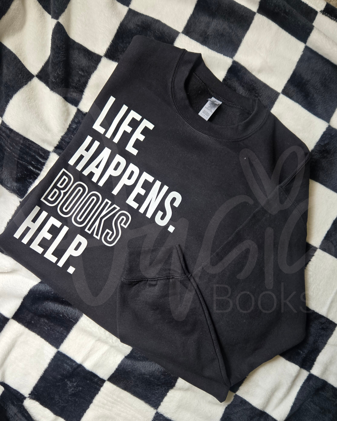 Life Happens. Books Help. Sweatshirt