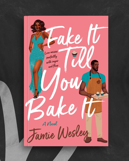 Fake It Till You Bake It By Jamie Wesley