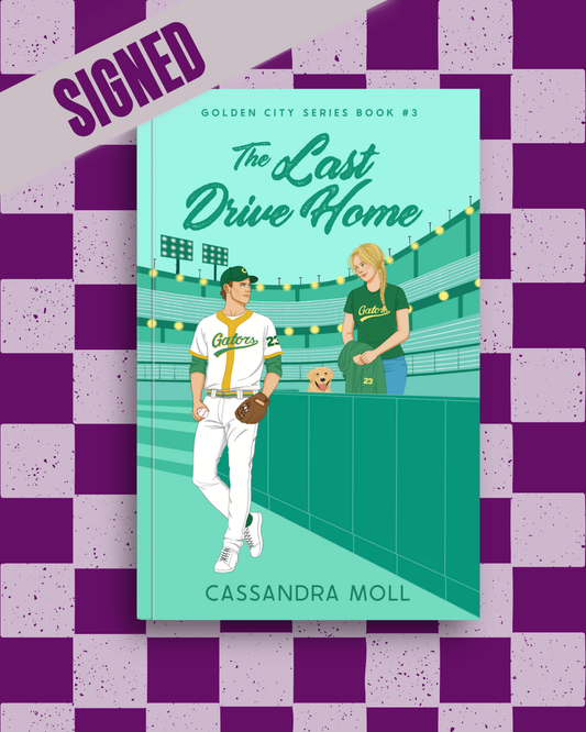 The Last Drive Home (Golden City #3) (SIGNED) by Cassandra Moll