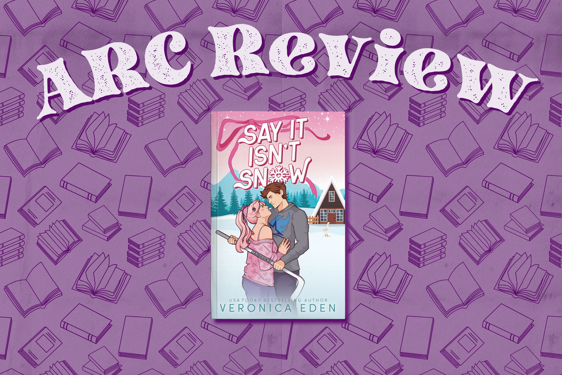 ARC Review: Say It Isn't Snow by Veronica Eden