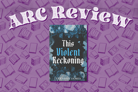 ARC Review: This Violent Reckoning by Tuesday James