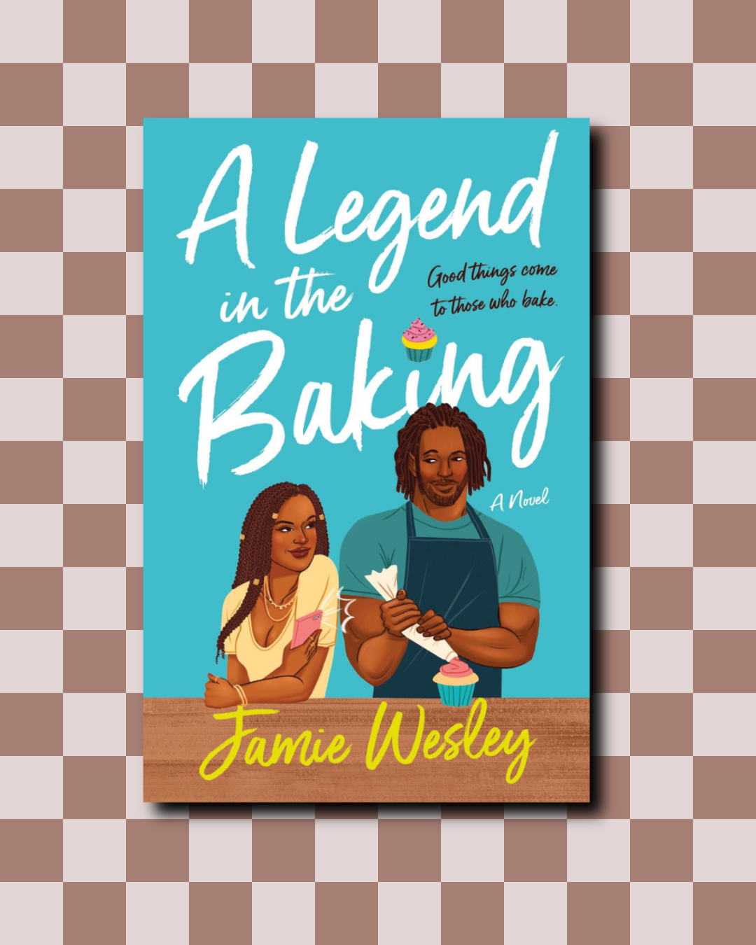 A Legend in The Baking by Jamie Wesley