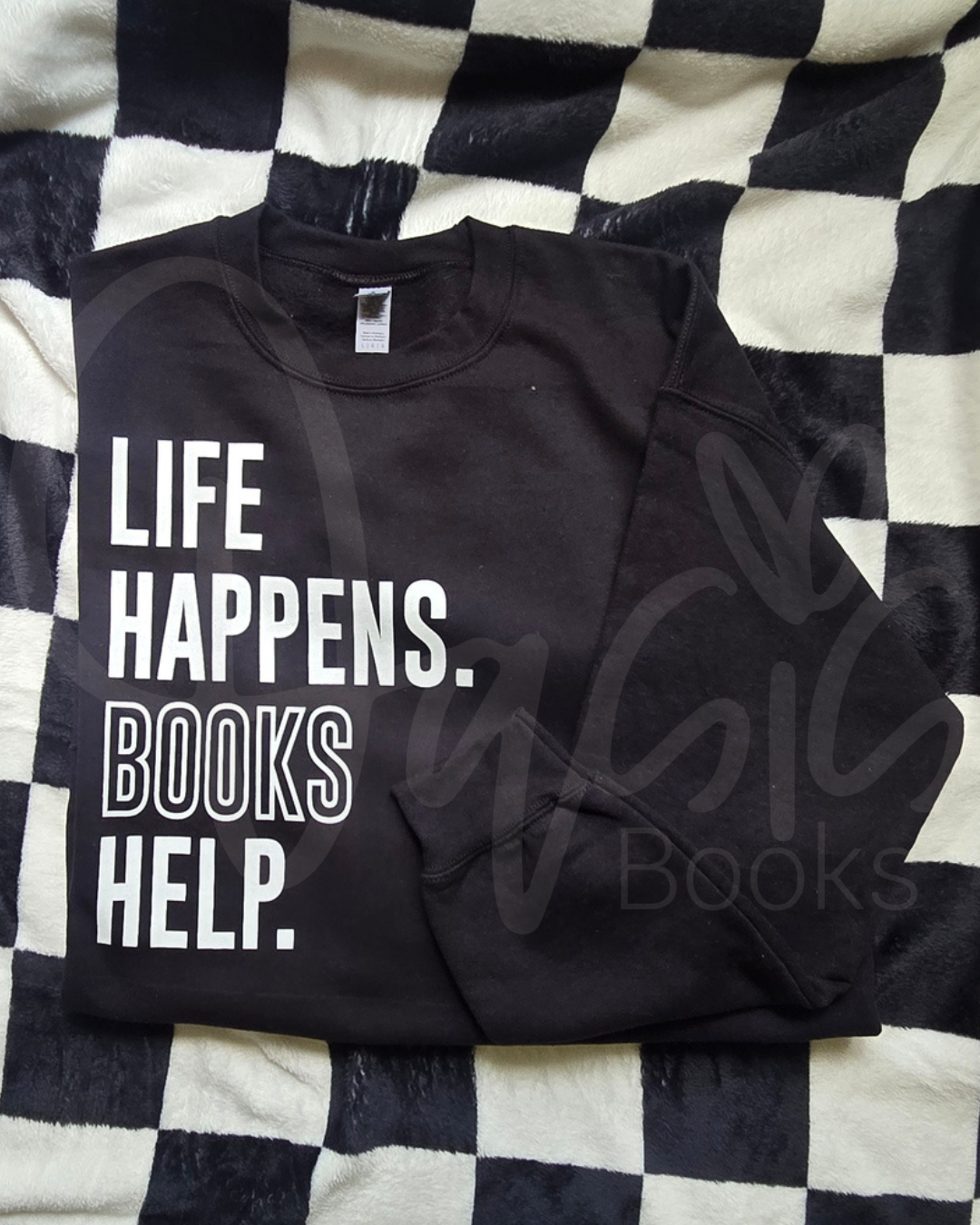 Life Happens. Books Help. Sweatshirt