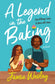 A Legend in The Baking by Jamie Wesley