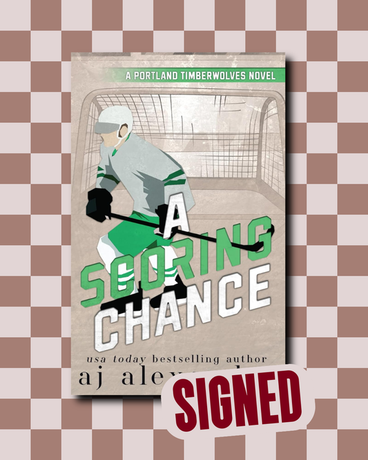 A Scoring Chance (Portland Timberwolves #1) (SIGNED) by A.J. Alexander