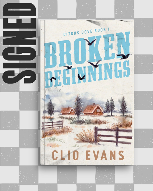 Broken Beginnings (Citrus Cove #1) (SIGNED) by Clio Evans