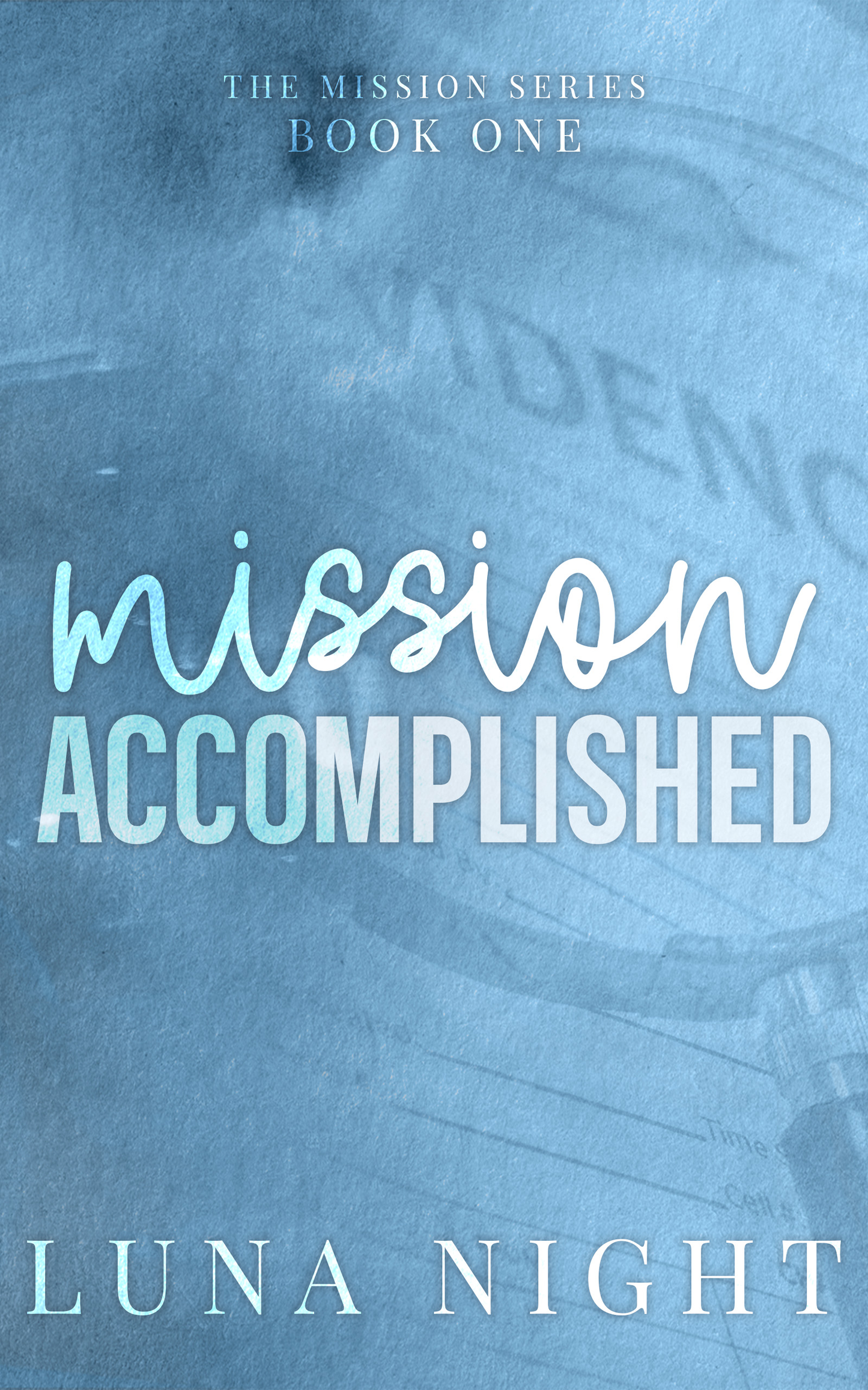 Mission Accomplished (Mission Series #1) (SIGNED) by Luna Night