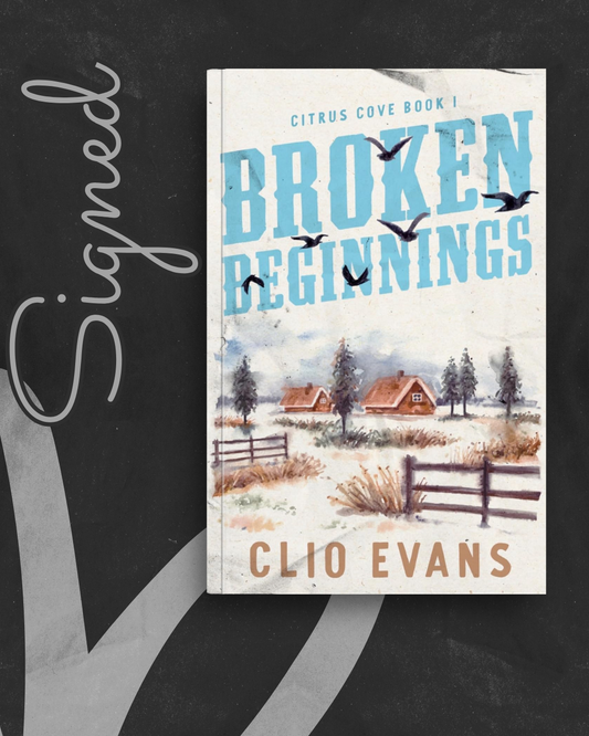 Broken Beginnings (Citrus Cove #1) (SIGNED) by Clio Evans
