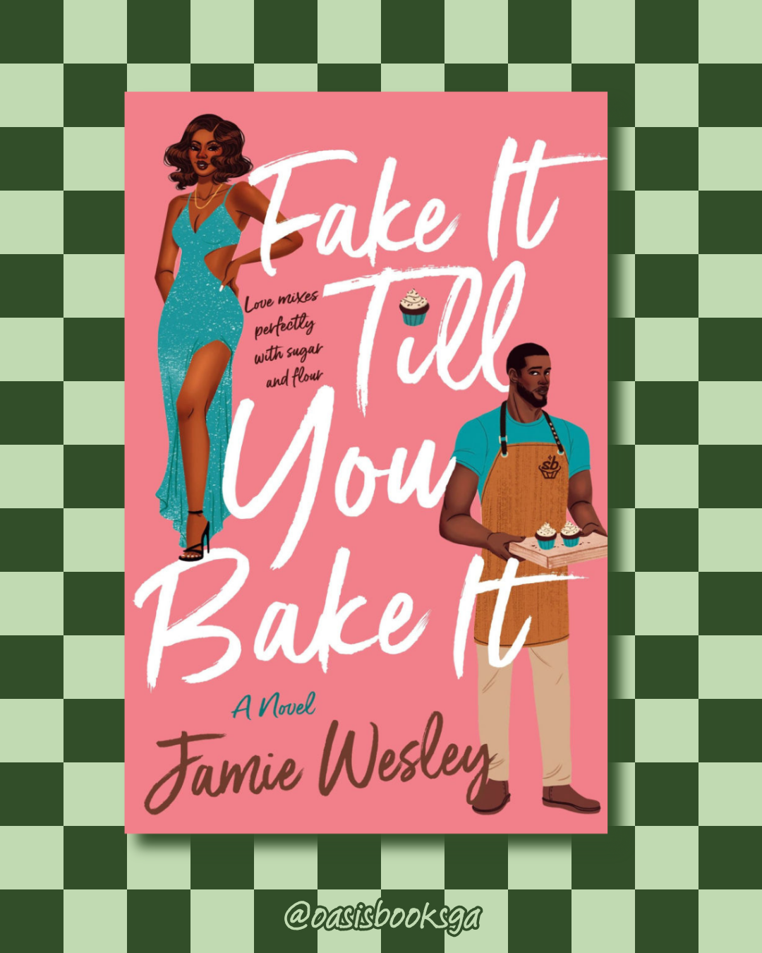 Fake It Till You Bake It By Jamie Wesley