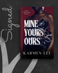 Mine, Yours & Ours (Pretty When Vicious #1) by Karmen Lee