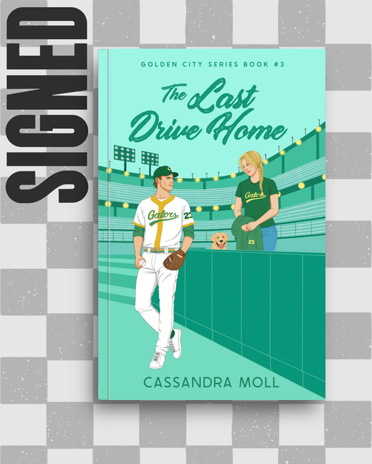 The Last Drive Home (Golden City #3) (SIGNED) by Cassandra Moll