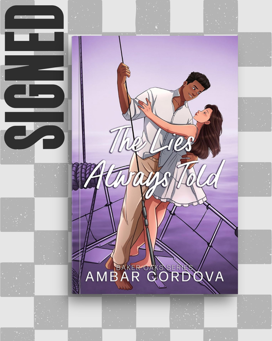 The Lies Always Told (Baker Oaks #4) (SIGNED) by Ambar Cordova