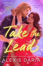 Take the Lead (A Dance Off Novel) by Alexis Daria