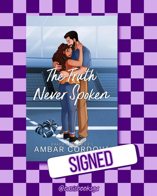 The Truth Never Spoken (Baker Oaks #1) (SIGNED) by Ambar Cordova