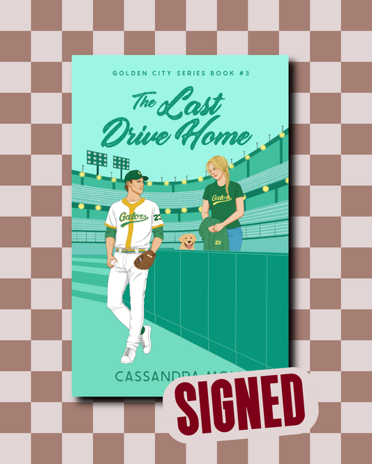 The Last Drive Home (Golden City #3) (SIGNED) by Cassandra Moll